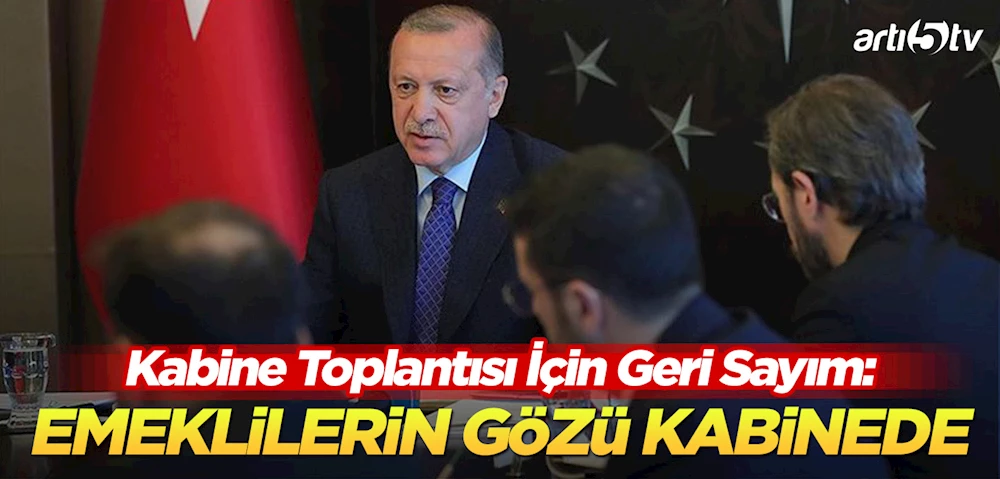 Kabine Toplantısı İçin Geri Sayım: Gündemde Emekli İkramiyesi ve Terörsüz Türkiye Süreci Var!